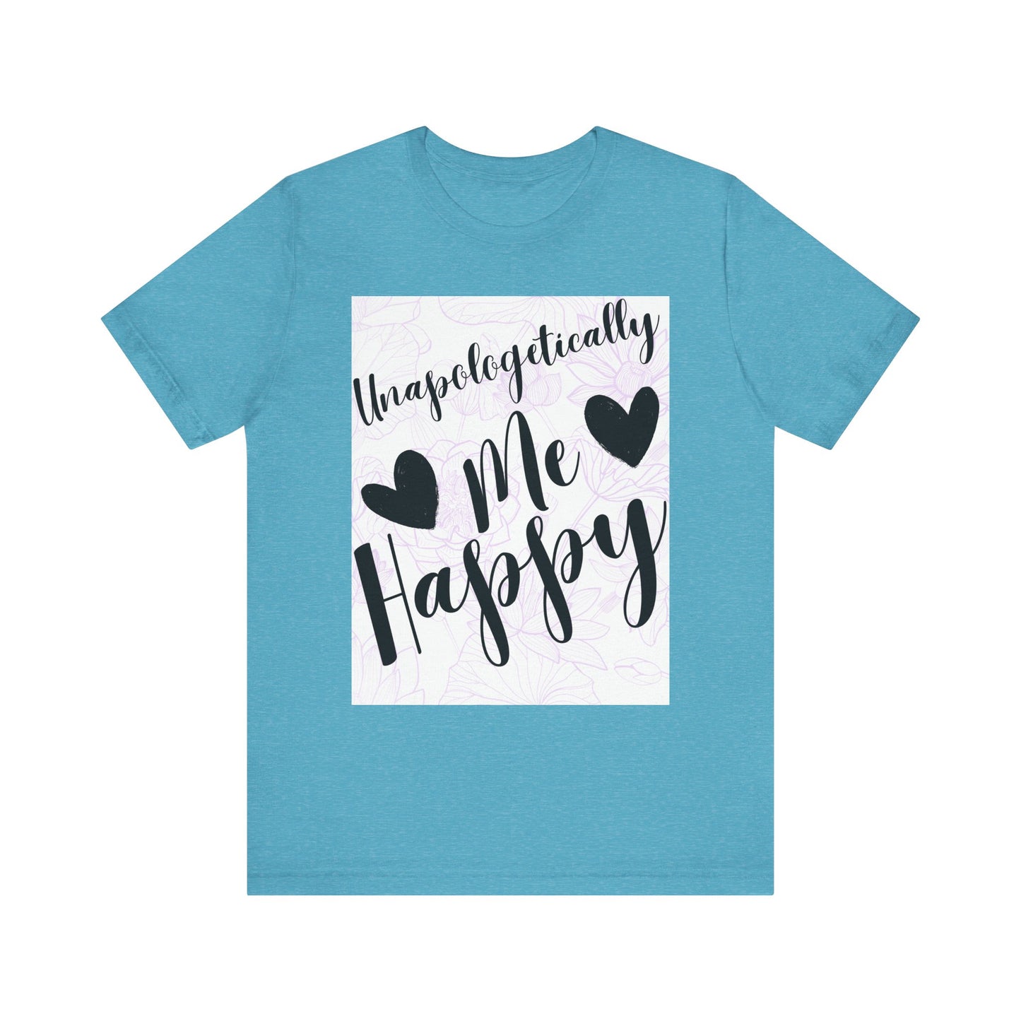 Unapologetically Me T-Shirt – Happy Self-Love Graphic Tee