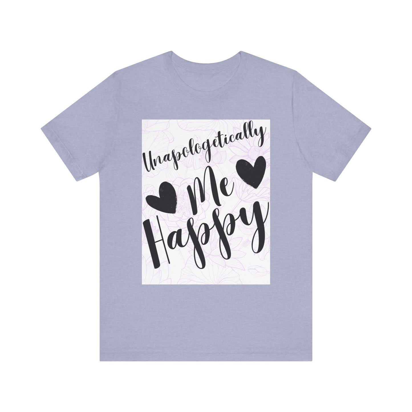 Unapologetically Me T-Shirt – Happy Self-Love Graphic Tee
