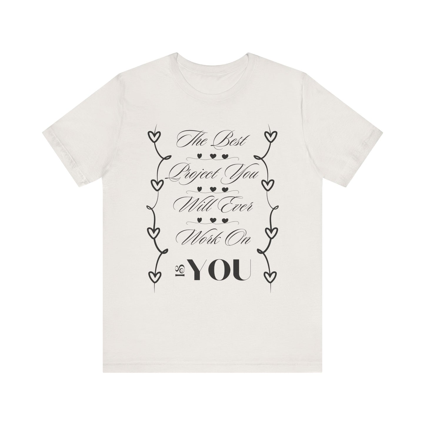 The Best Project Is You T-Shirt – Self-Love Motivation Tee