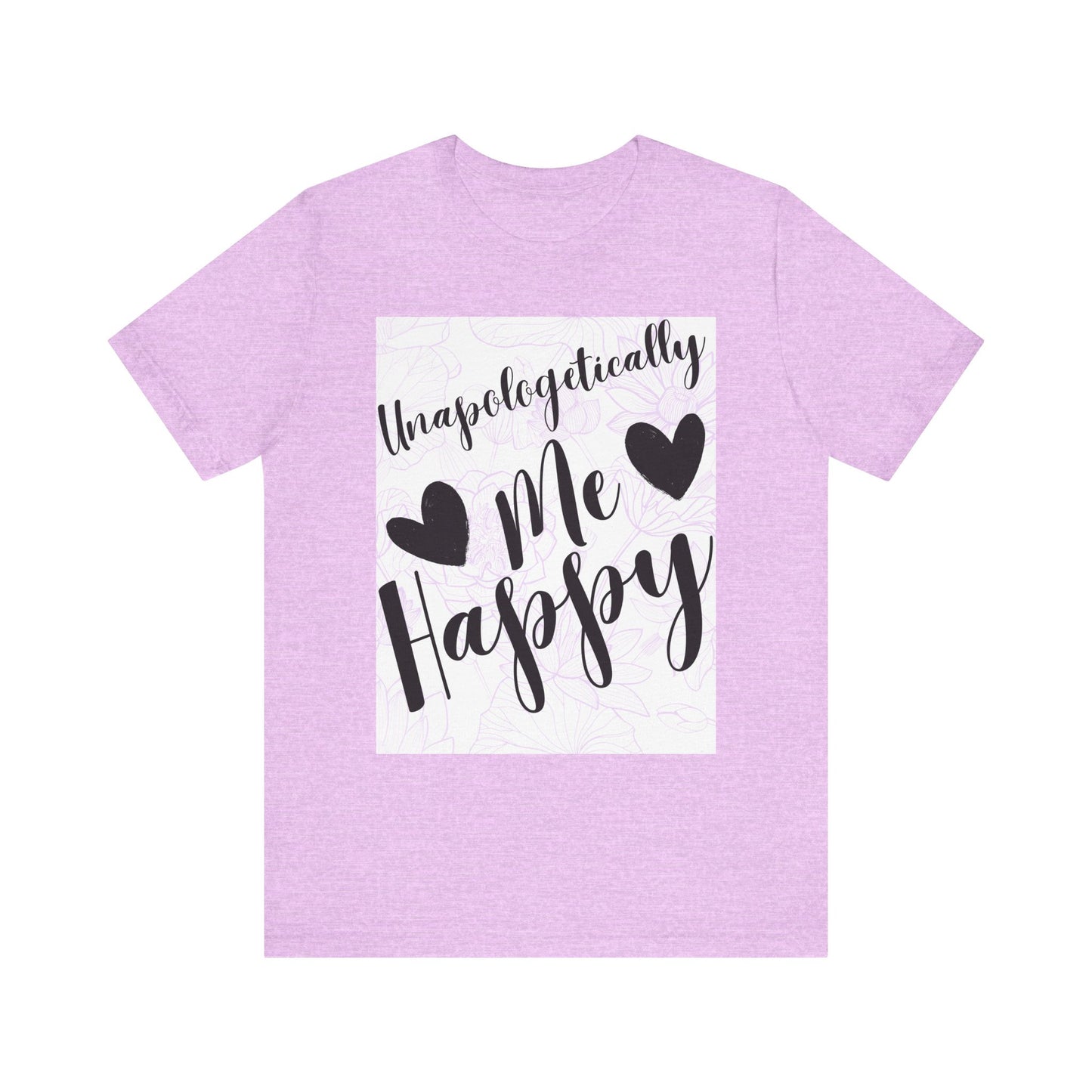 Unapologetically Me T-Shirt – Happy Self-Love Graphic Tee