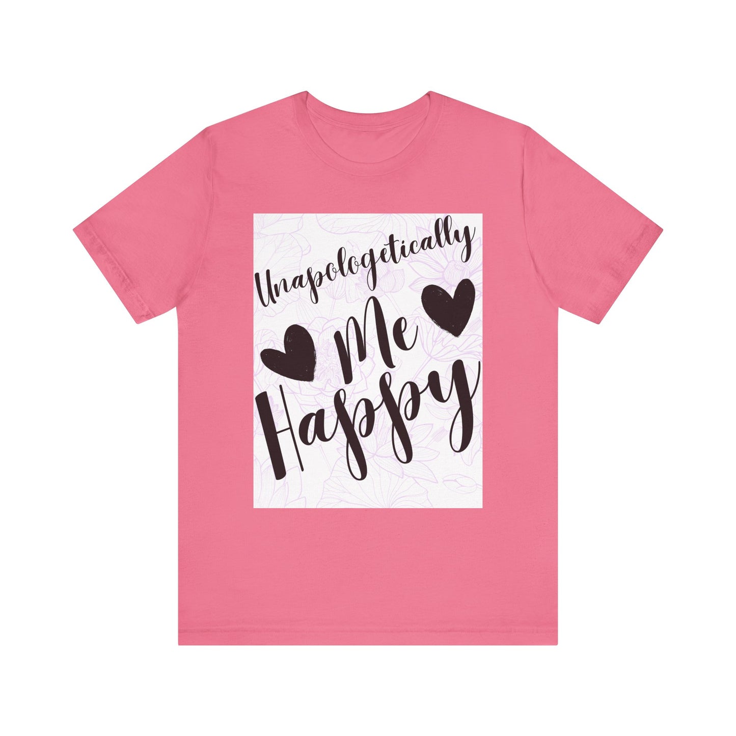 Unapologetically Me T-Shirt – Happy Self-Love Graphic Tee