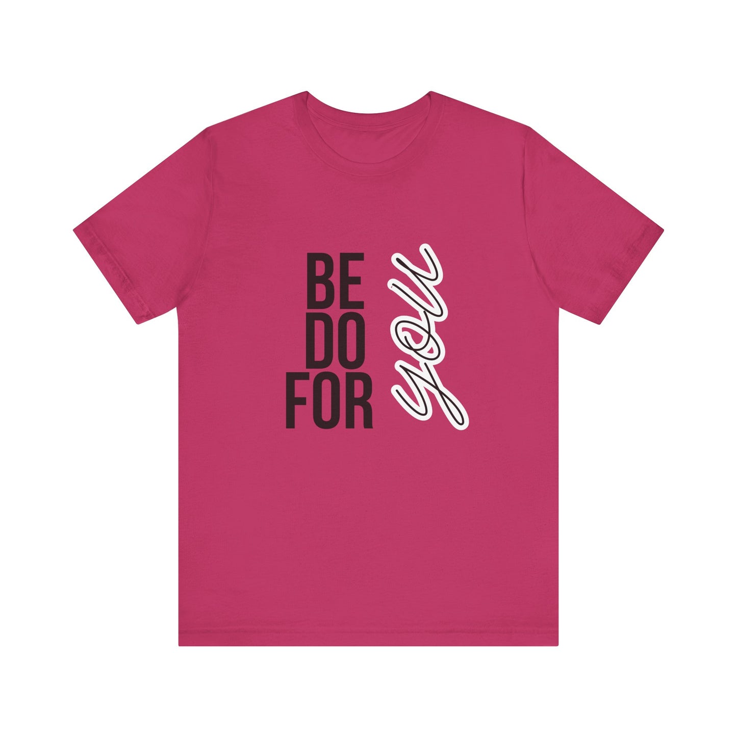 Be You Do You For You T-Shirt – Self-Love Affirmation Tee