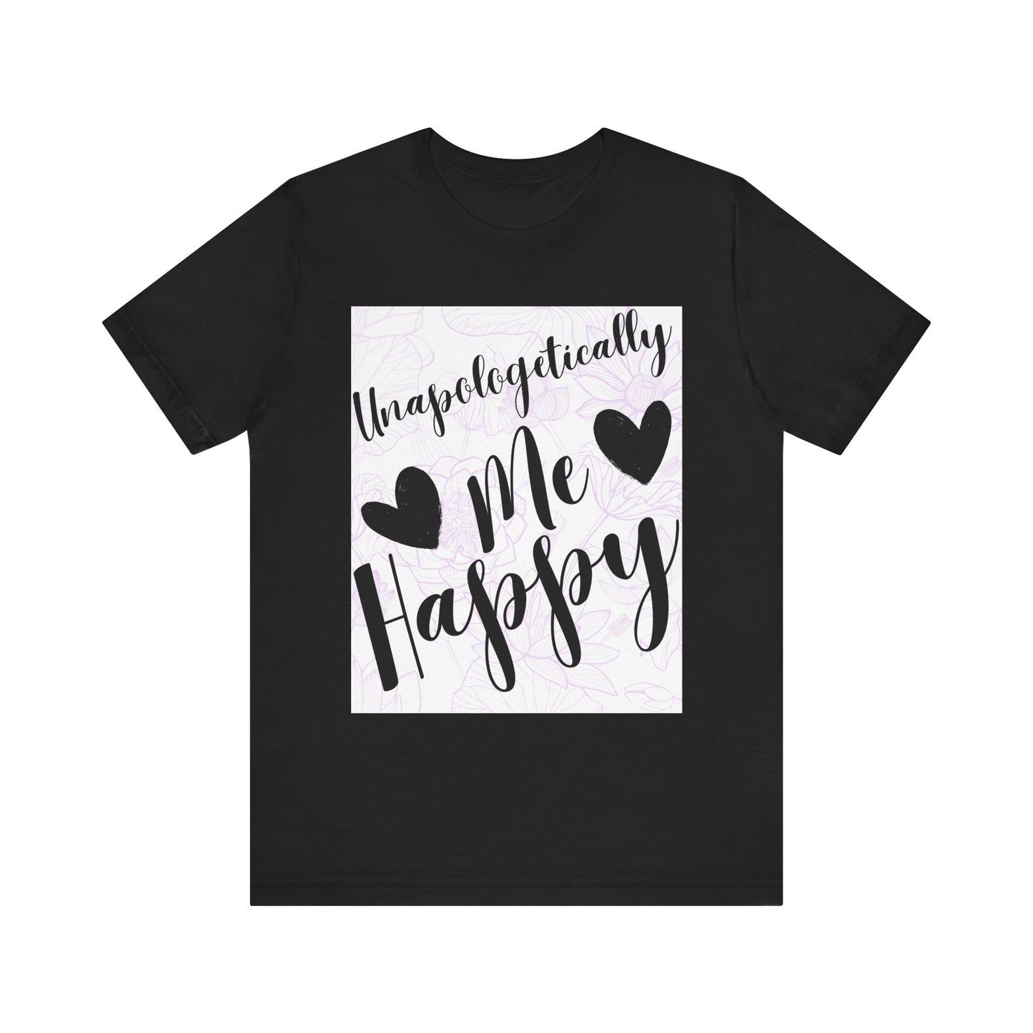 Unapologetically Me T-Shirt – Happy Self-Love Graphic Tee