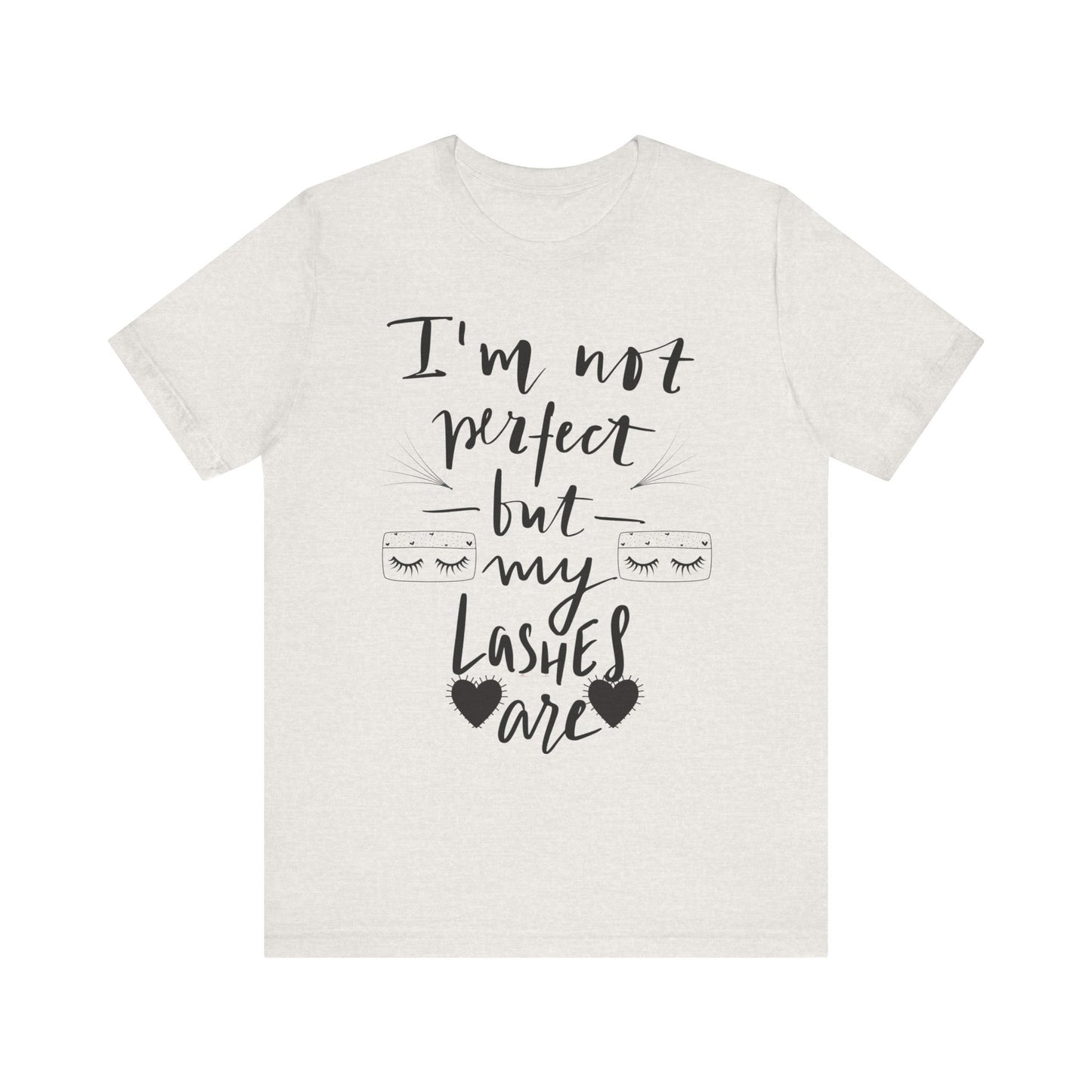I’m Not Perfect But My Lashes Are T-Shirt – Lash Tech / Beauty Tee