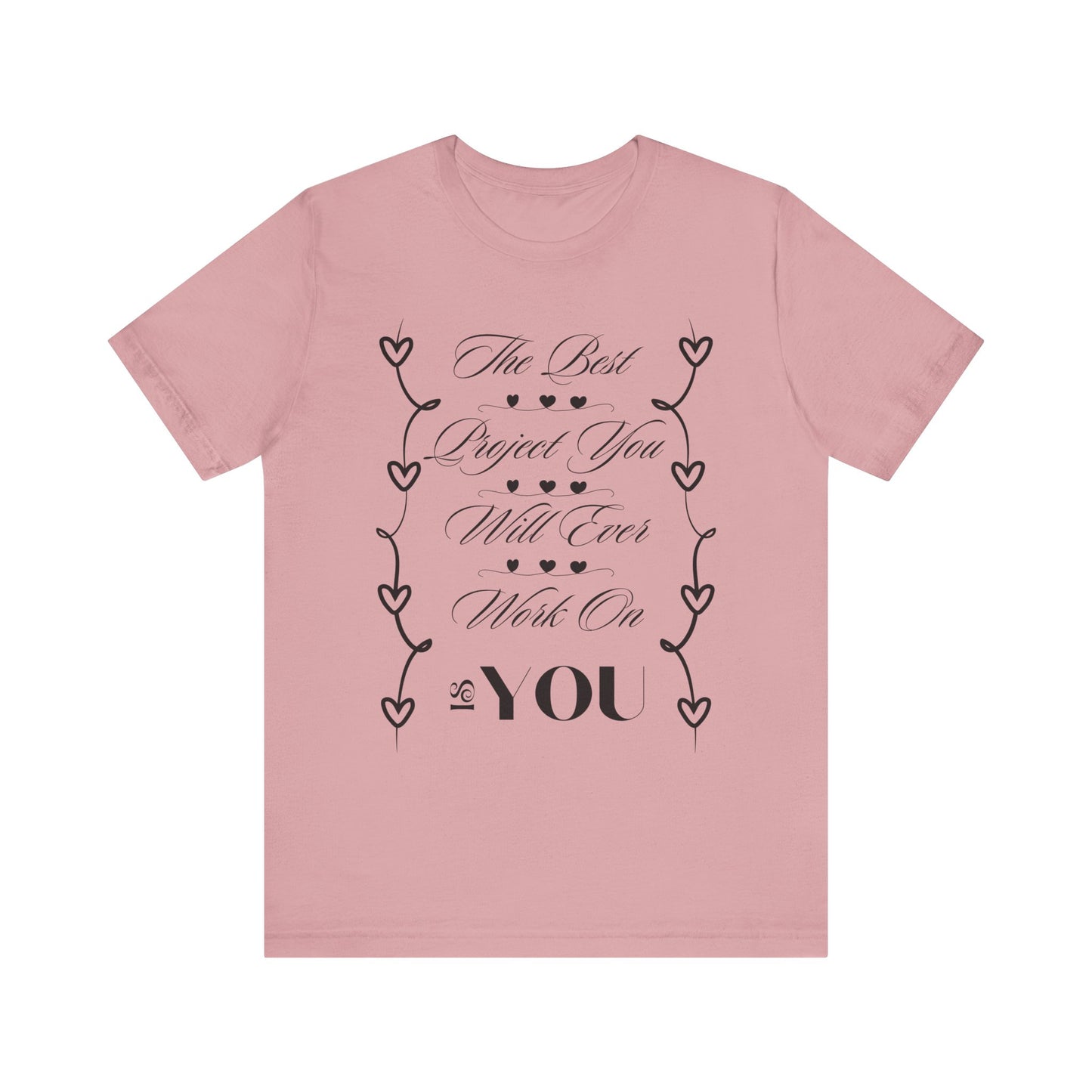 The Best Project Is You T-Shirt – Self-Love Motivation Tee