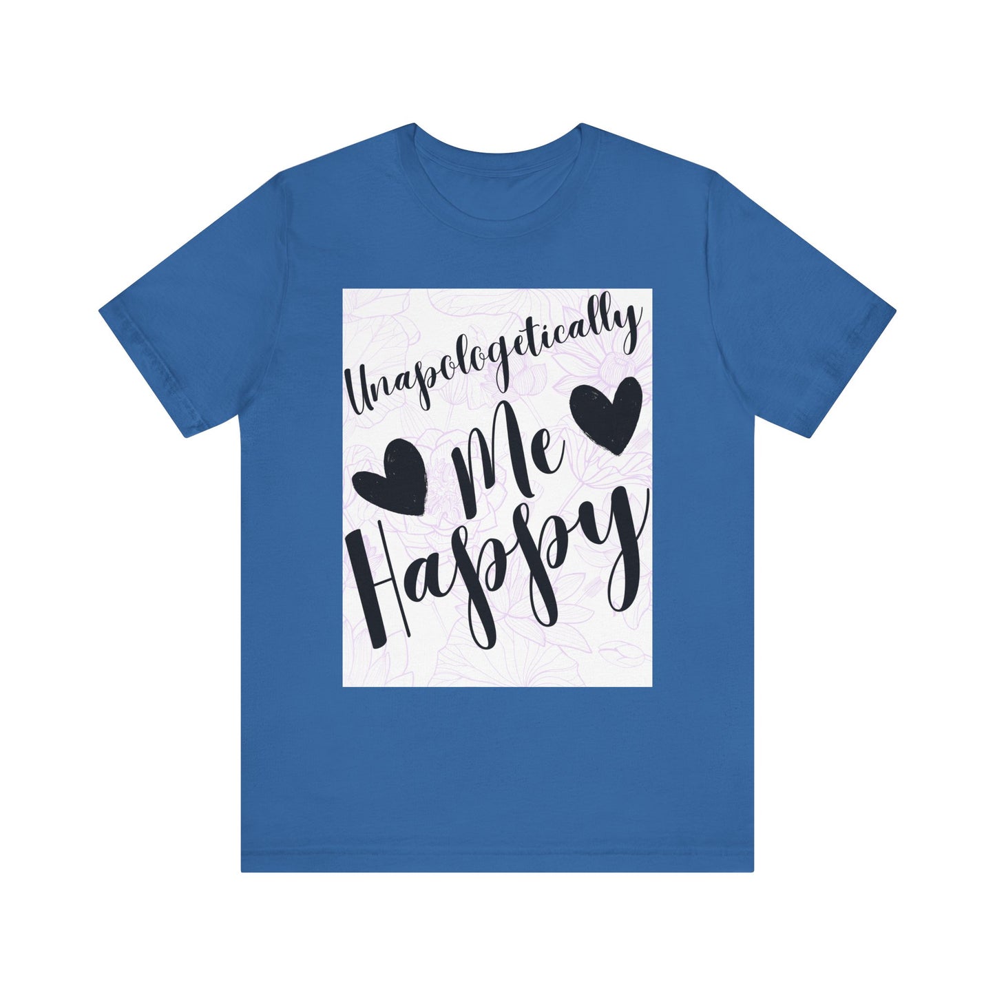 Unapologetically Me T-Shirt – Happy Self-Love Graphic Tee