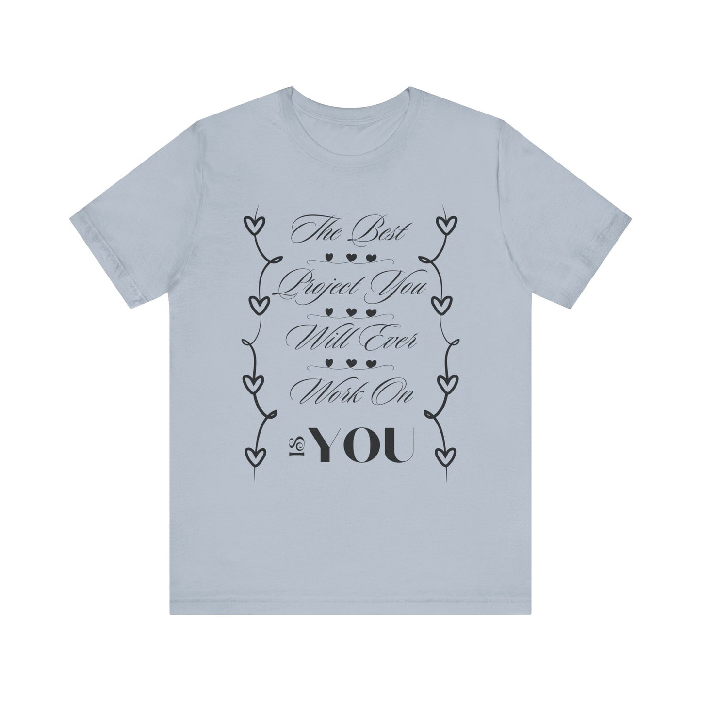 The Best Project Is You T-Shirt – Self-Love Motivation Tee