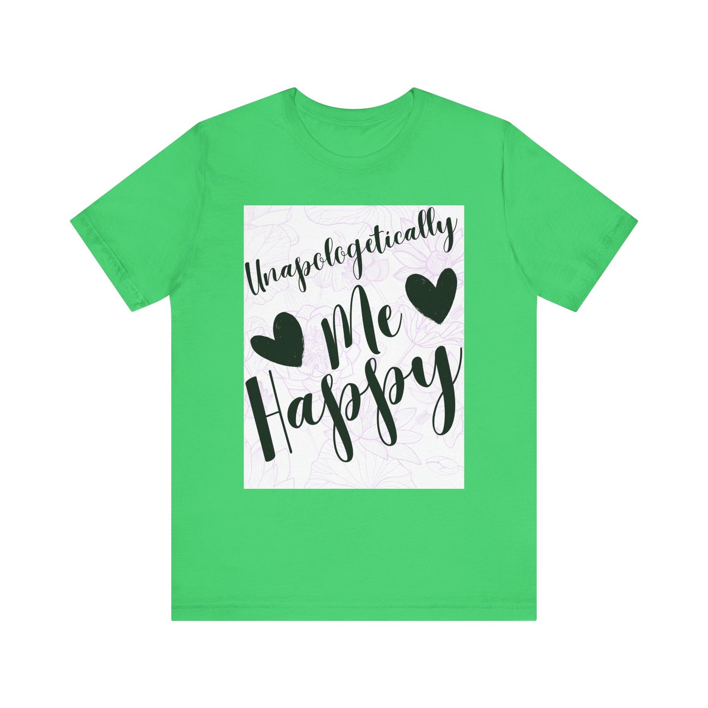 Unapologetically Me T-Shirt – Happy Self-Love Graphic Tee