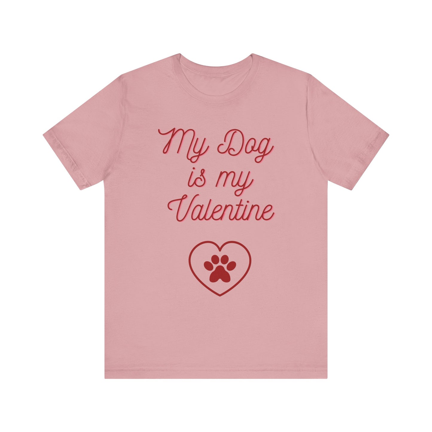 My Dog Is My Valentine T-Shirt – Funny Pet Lover Tee