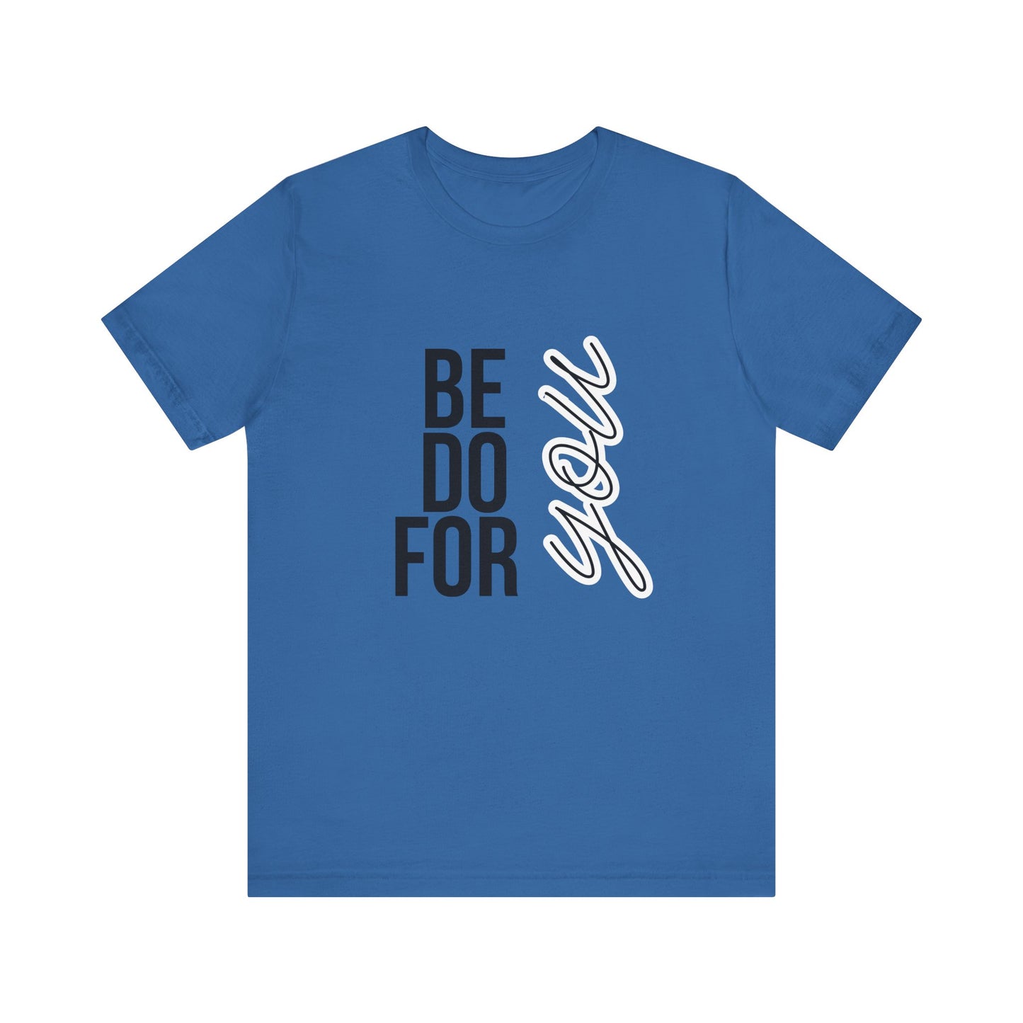 Be You Do You For You T-Shirt – Self-Love Affirmation Tee