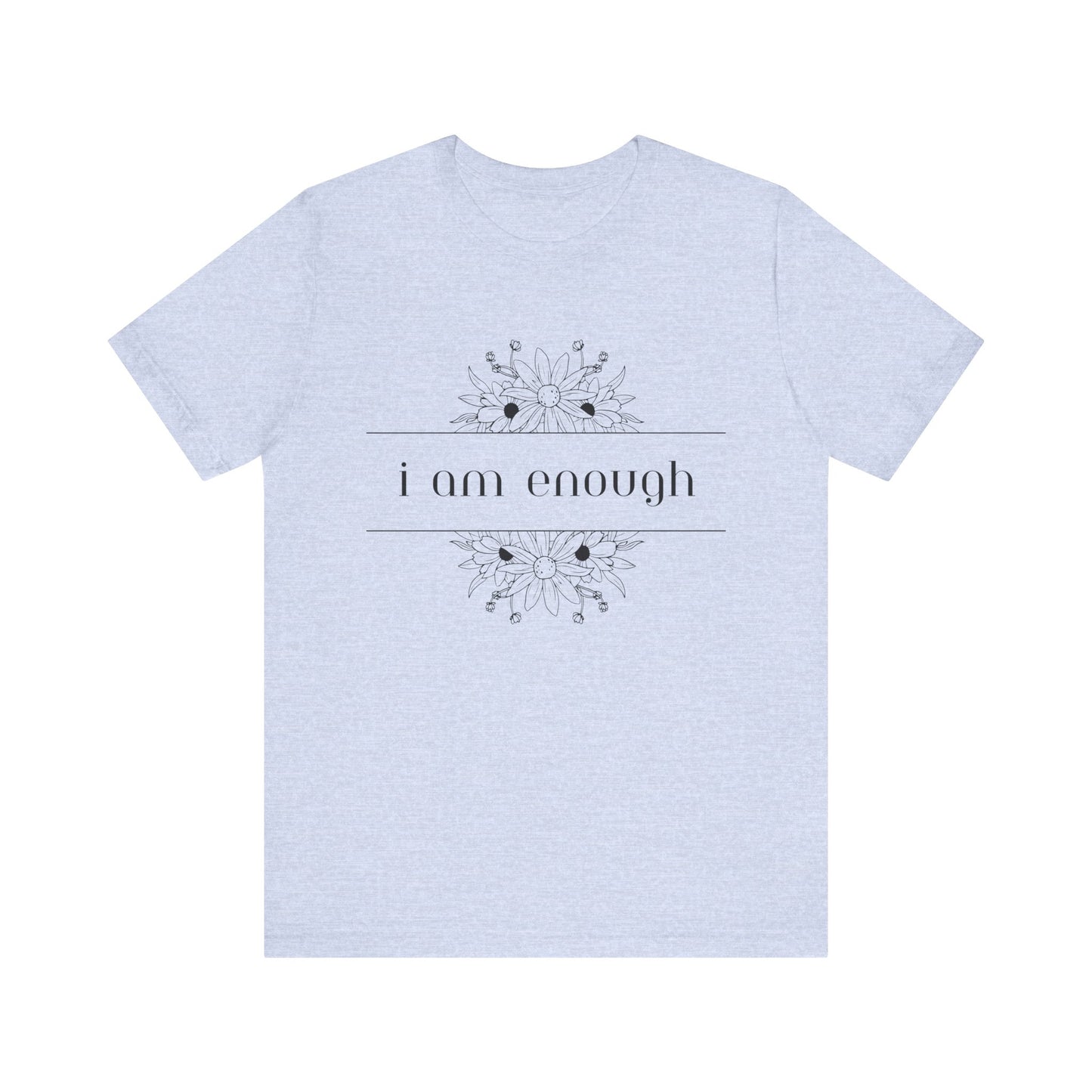 I Am Enough T-Shirt – Positive Affirmation Graphic Tee