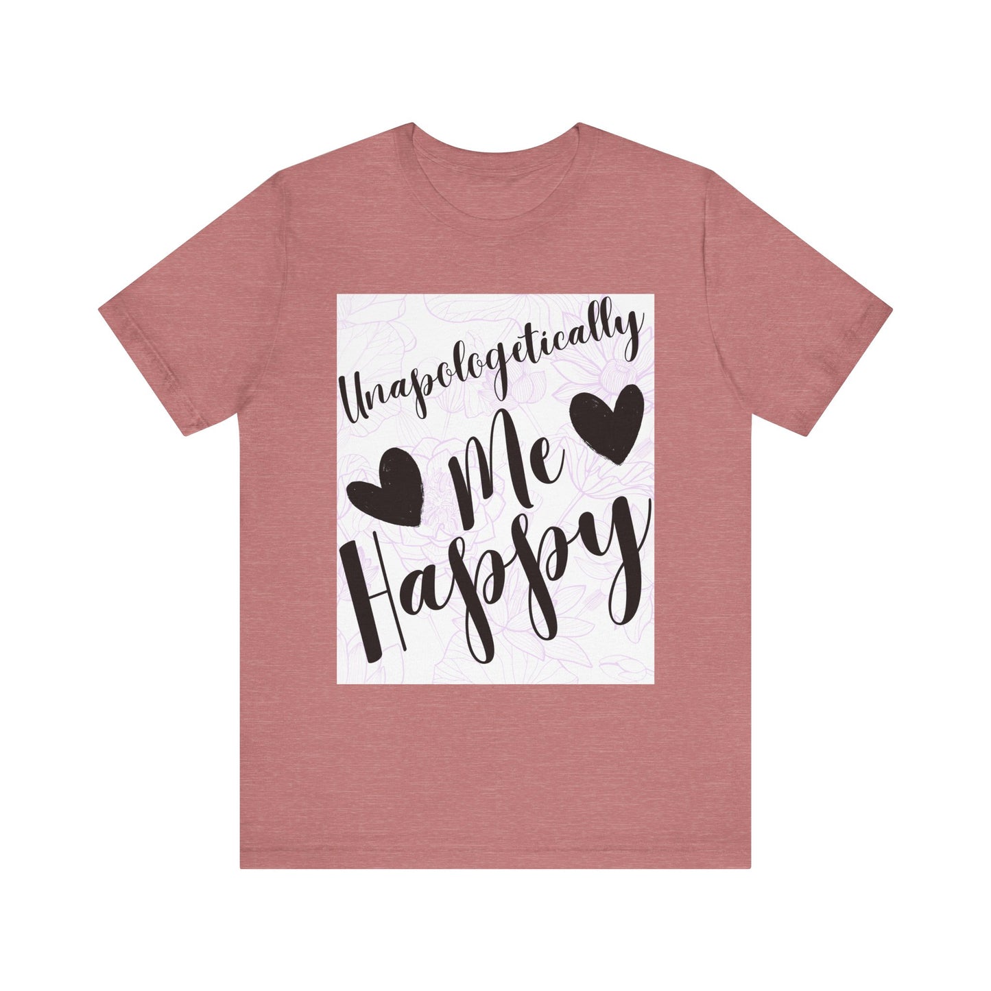 Unapologetically Me T-Shirt – Happy Self-Love Graphic Tee