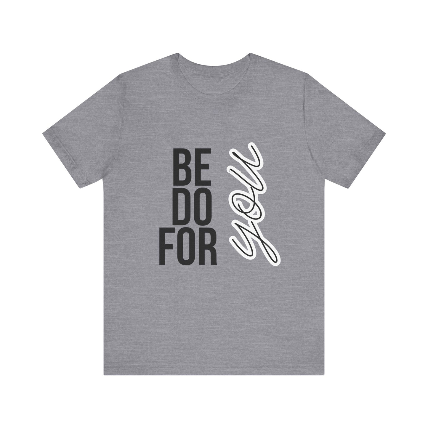 Be You Do You For You T-Shirt – Self-Love Affirmation Tee