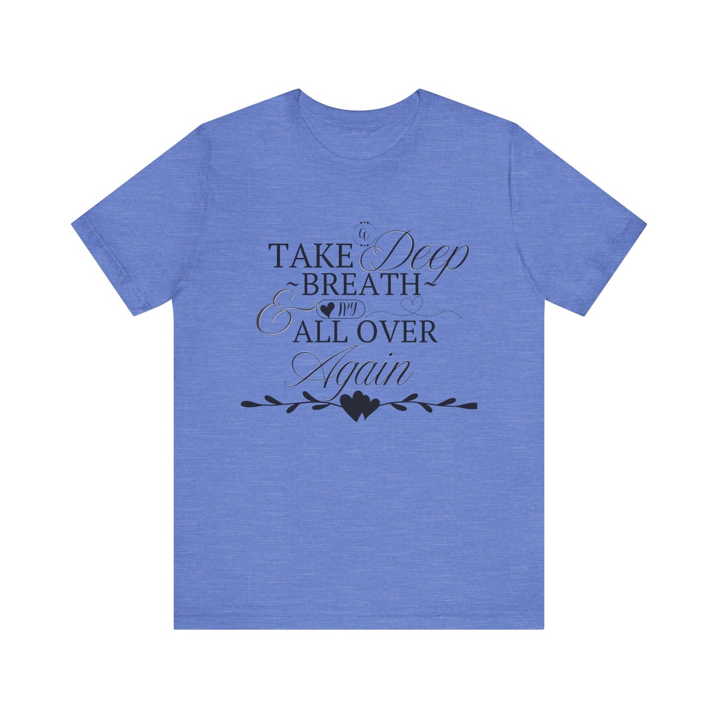 Take a Deep Breath T-Shirt – Mental Health Calm Tee