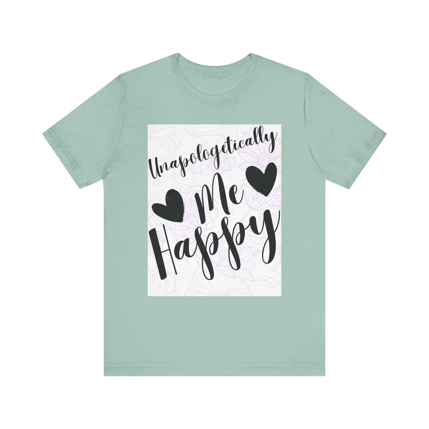 Unapologetically Me T-Shirt – Happy Self-Love Graphic Tee