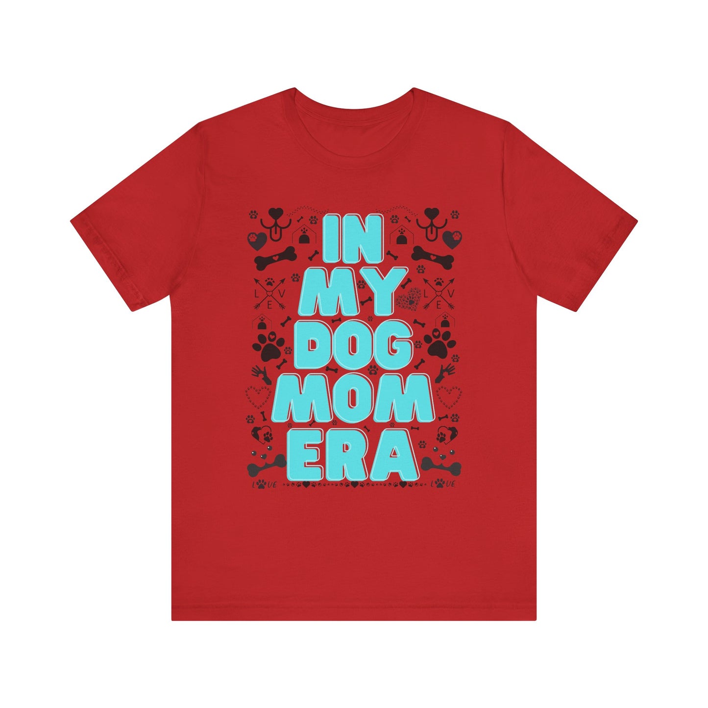 In My Dog Mom Era T-Shirt – Trendy Pet Lover Tee