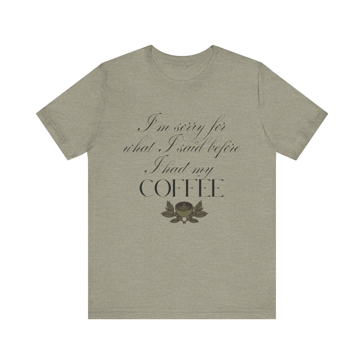 Sorry for What I Said Before Coffee T-Shirt – Funny Coffee Tee