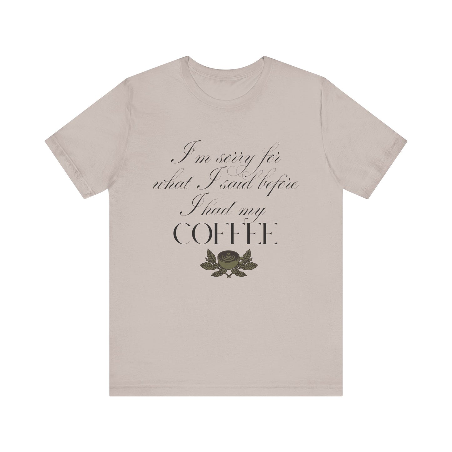 Sorry for What I Said Before Coffee T-Shirt – Funny Coffee Tee