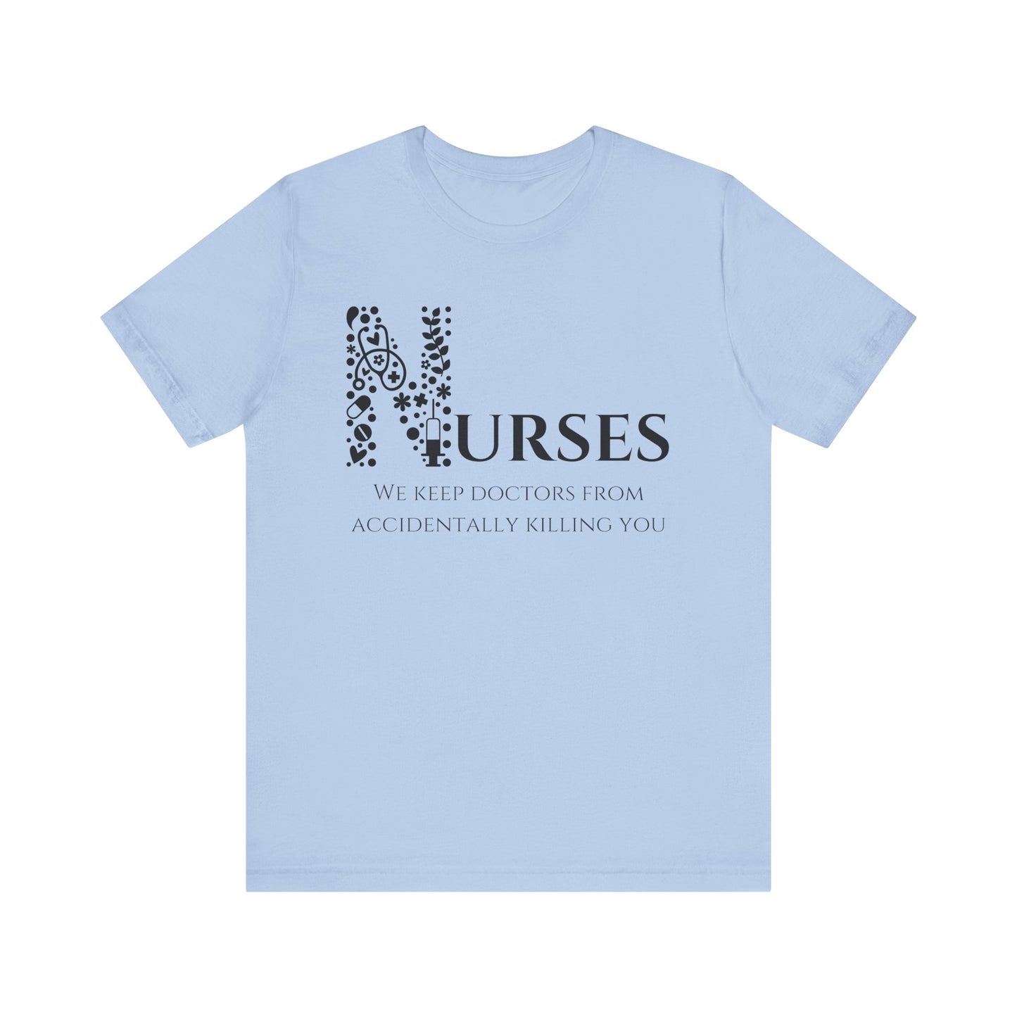 Nurses, we keep doctors from accidentally killing you
