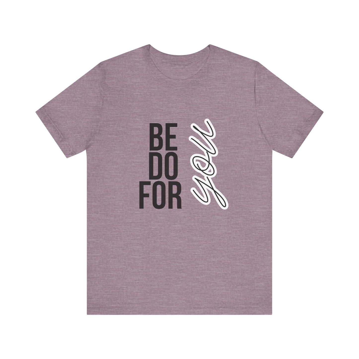 Be You Do You For You T-Shirt – Self-Love Affirmation Tee