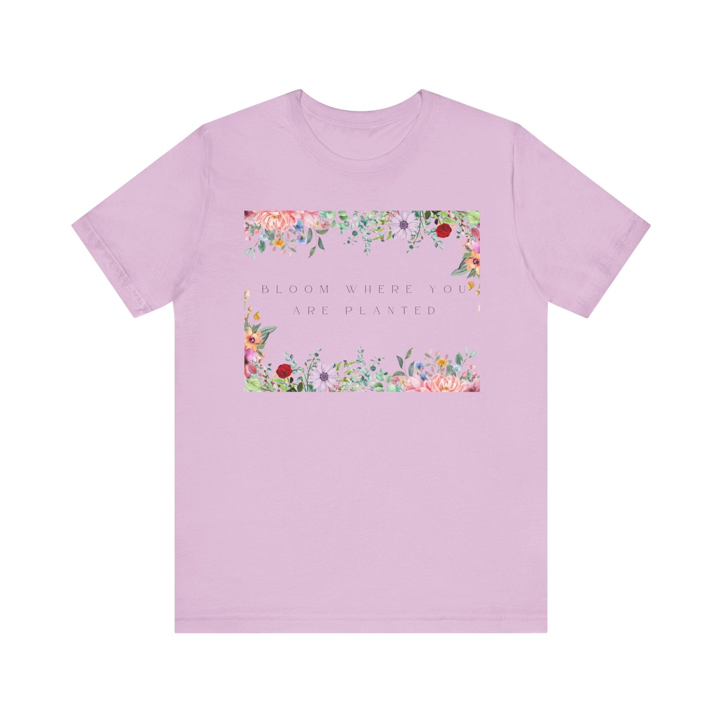 Bloom Where You Are Planted T-Shirt – Botanical Positive Tee