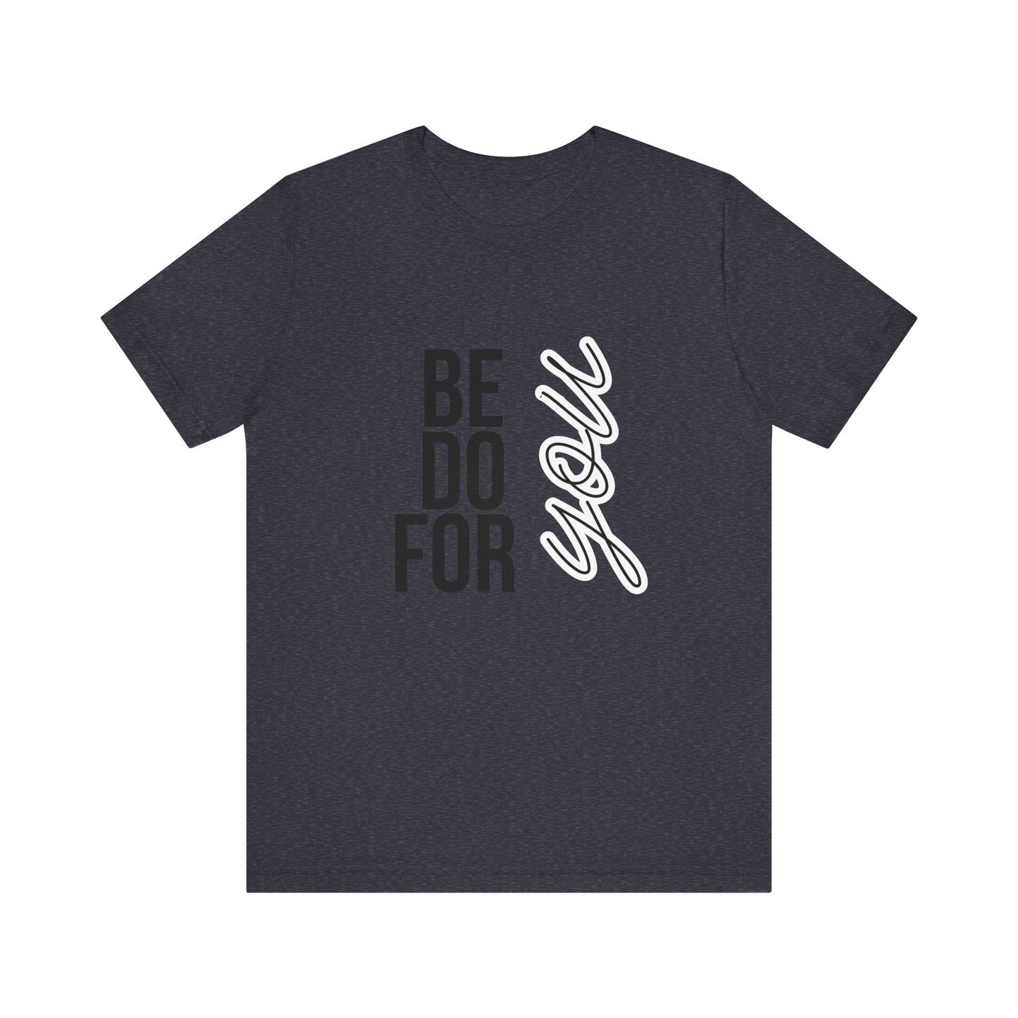 Be You Do You For You T-Shirt – Self-Love Affirmation Tee