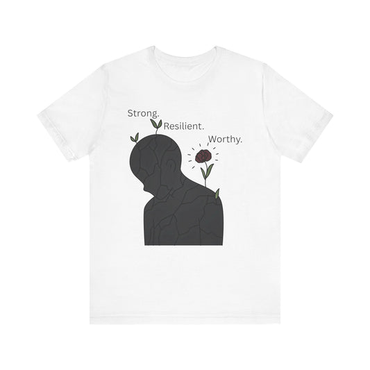 Strong Resilient Worthy T-Shirt – Affirmation Graphic Tee