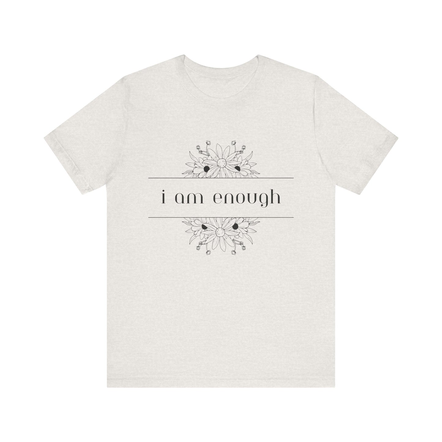 I Am Enough T-Shirt – Positive Affirmation Graphic Tee