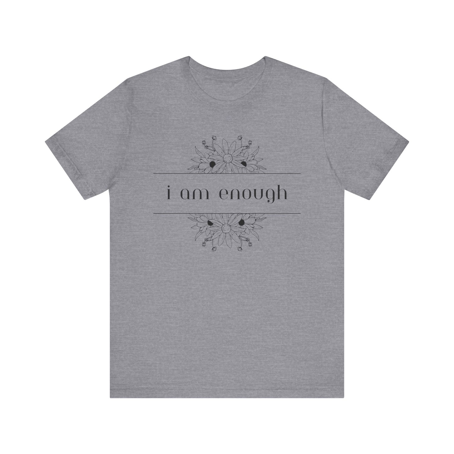 I Am Enough T-Shirt – Positive Affirmation Graphic Tee