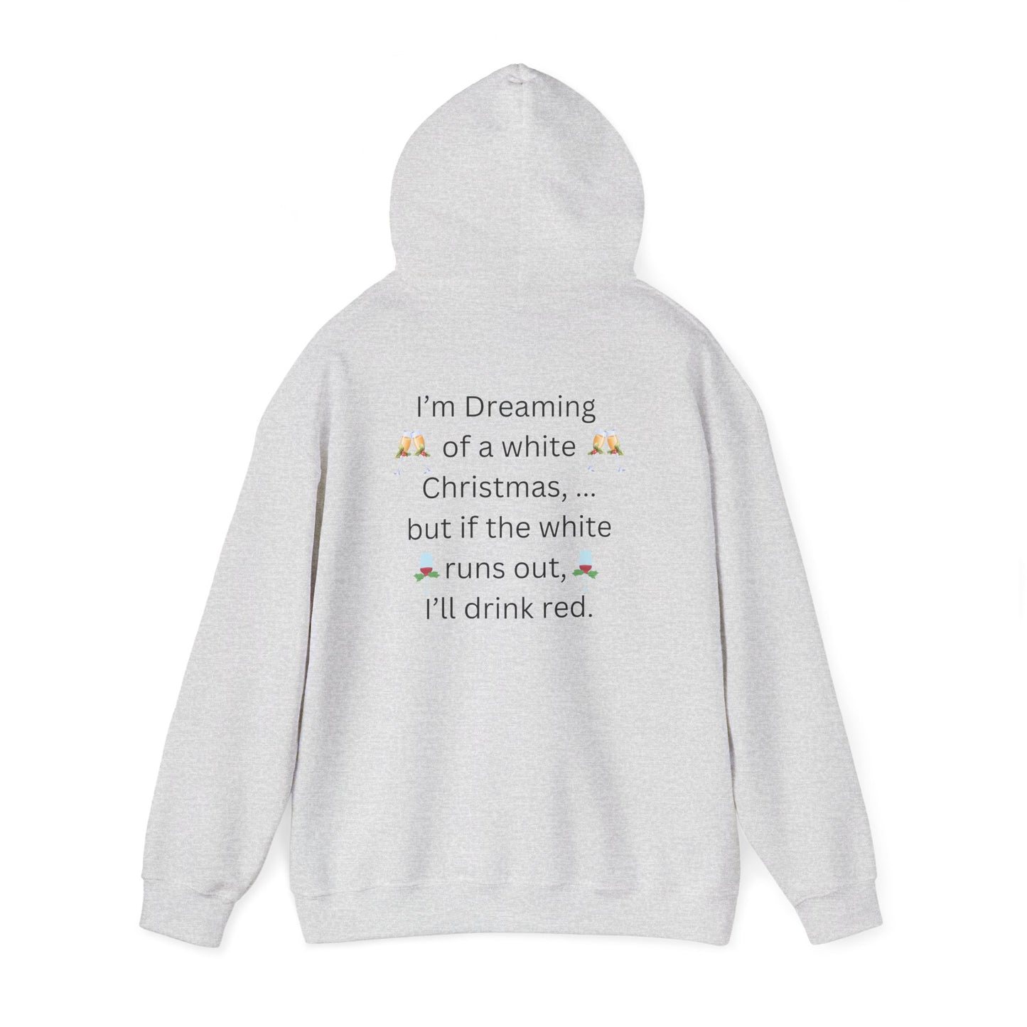 I'm dreaming of a white Christmas, but if the white runs out, I'll drink the red