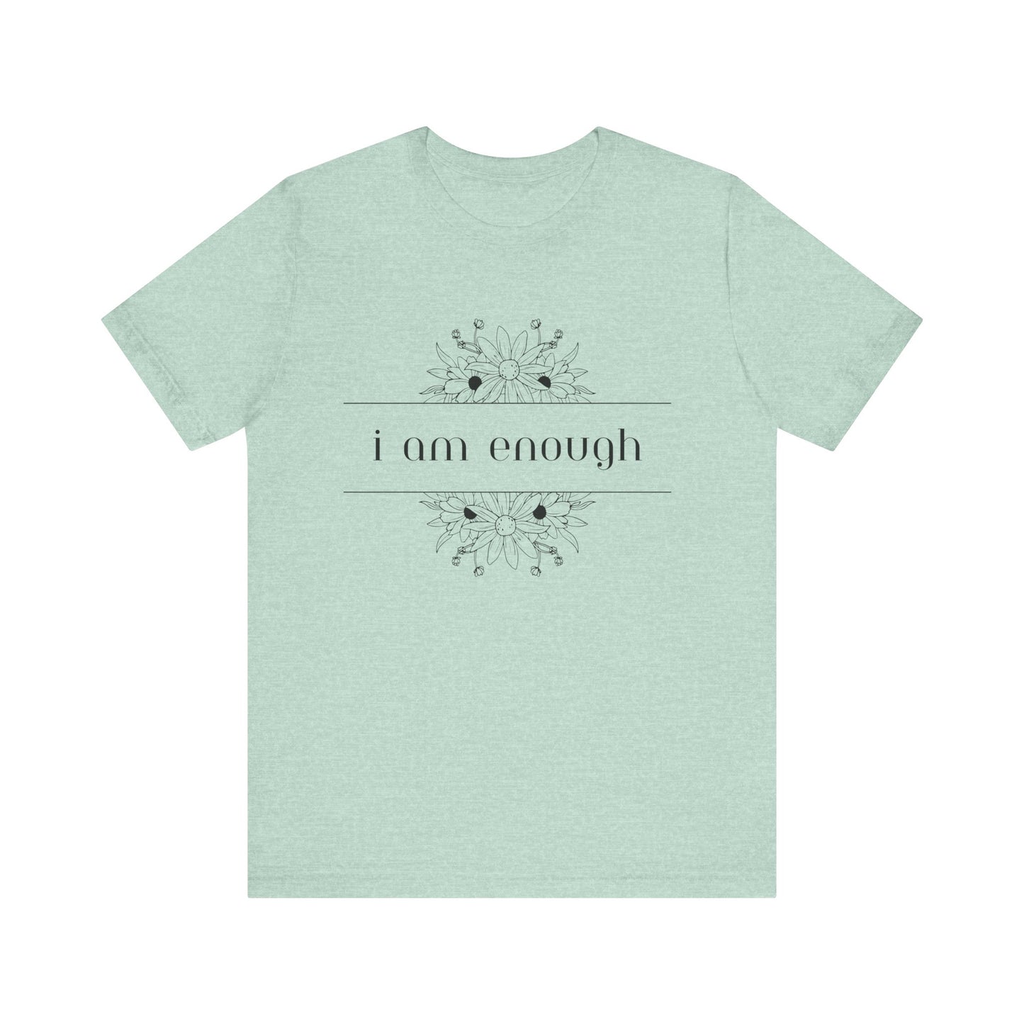 I Am Enough T-Shirt – Positive Affirmation Graphic Tee