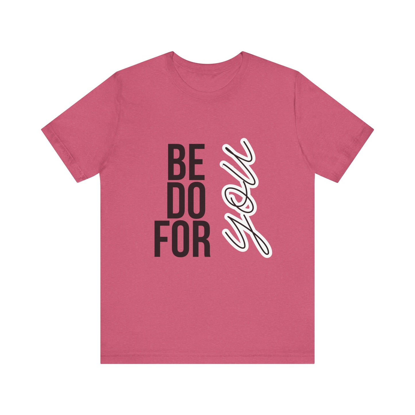 Be You Do You For You T-Shirt – Self-Love Affirmation Tee