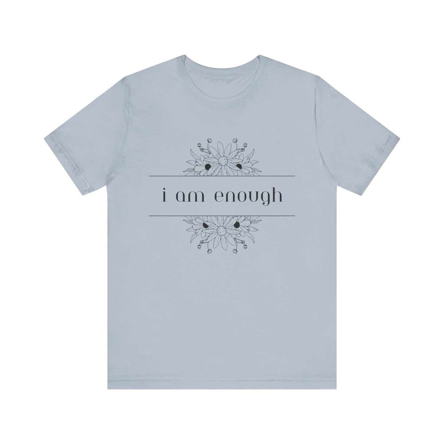 I Am Enough T-Shirt – Positive Affirmation Graphic Tee