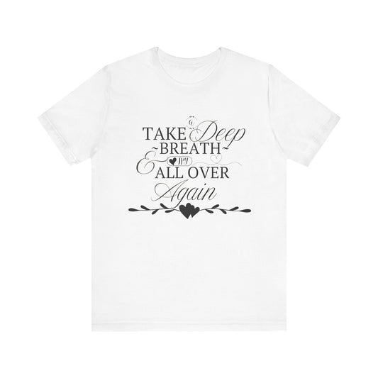Take a Deep Breath T-Shirt – Mental Health Calm Tee