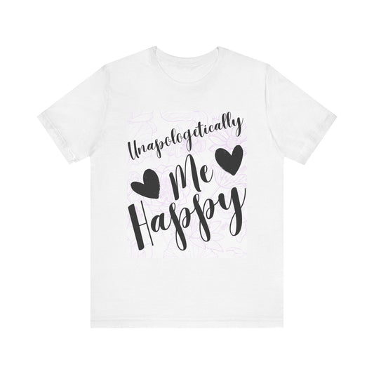 Unapologetically Me T-Shirt – Happy Self-Love Graphic Tee