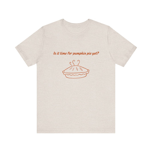 Is it time for pumpkin pie yet?