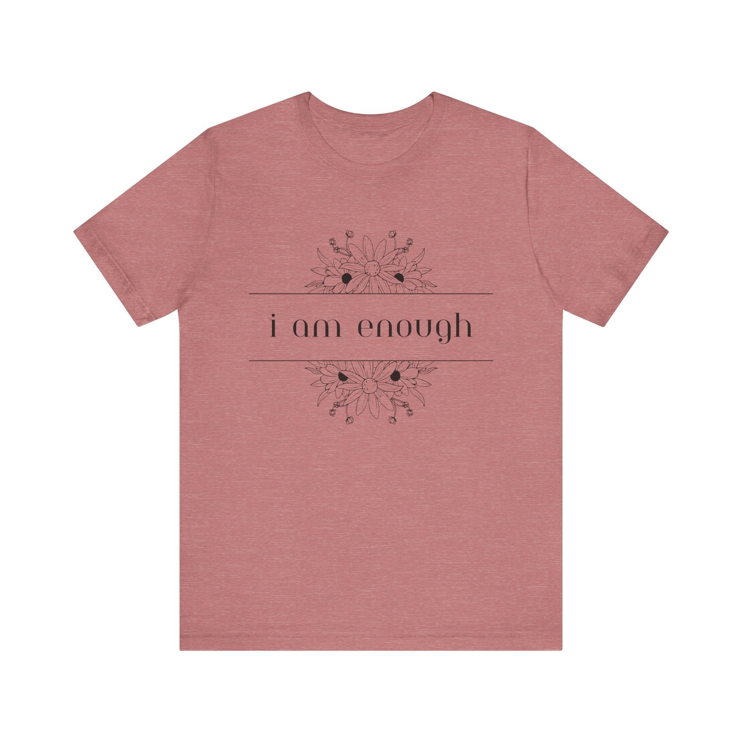 I Am Enough T-Shirt – Positive Affirmation Graphic Tee