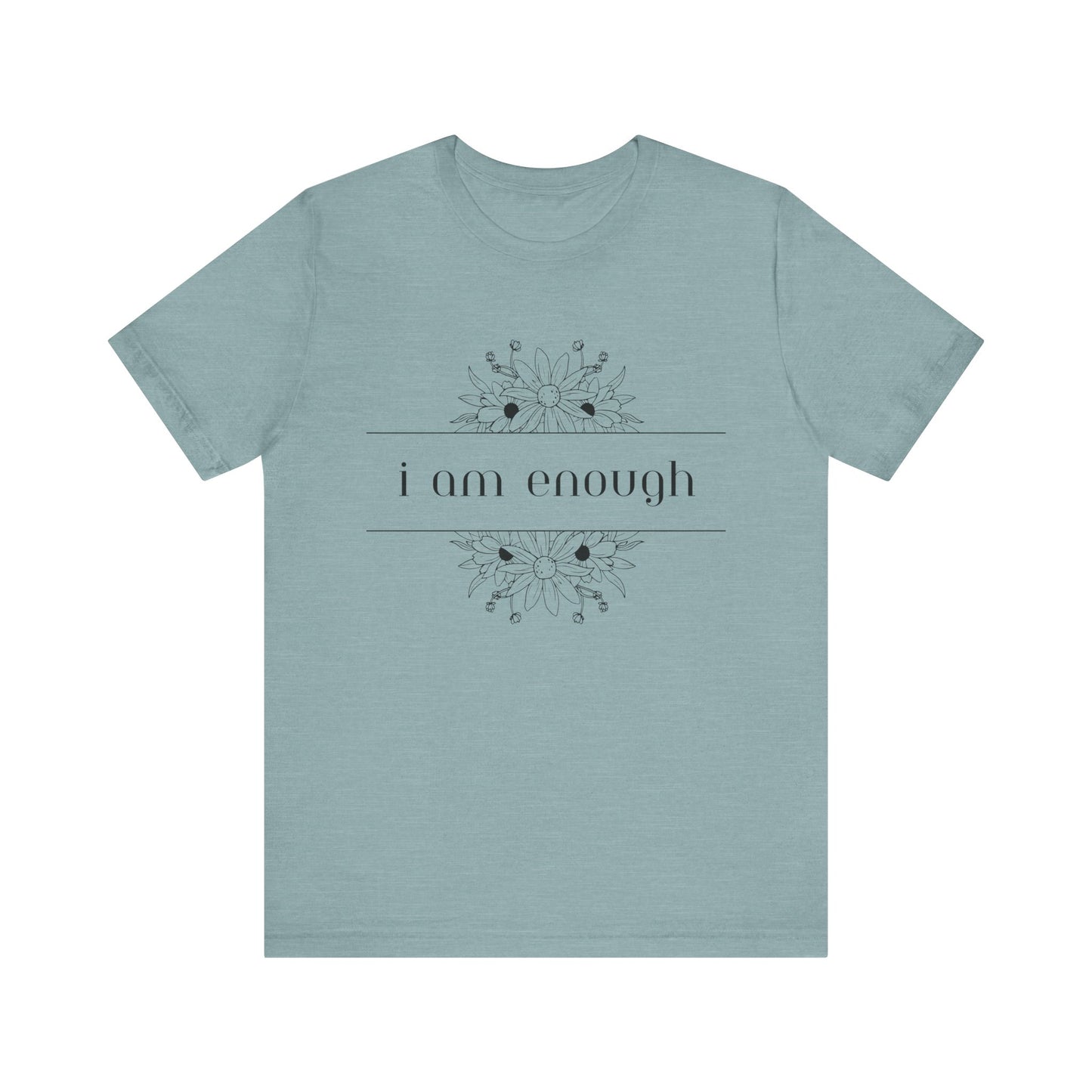 I Am Enough T-Shirt – Positive Affirmation Graphic Tee