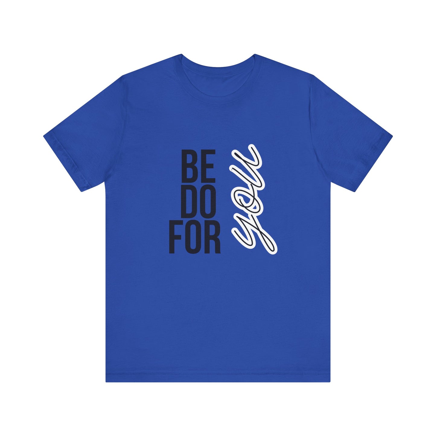 Be You Do You For You T-Shirt – Self-Love Affirmation Tee