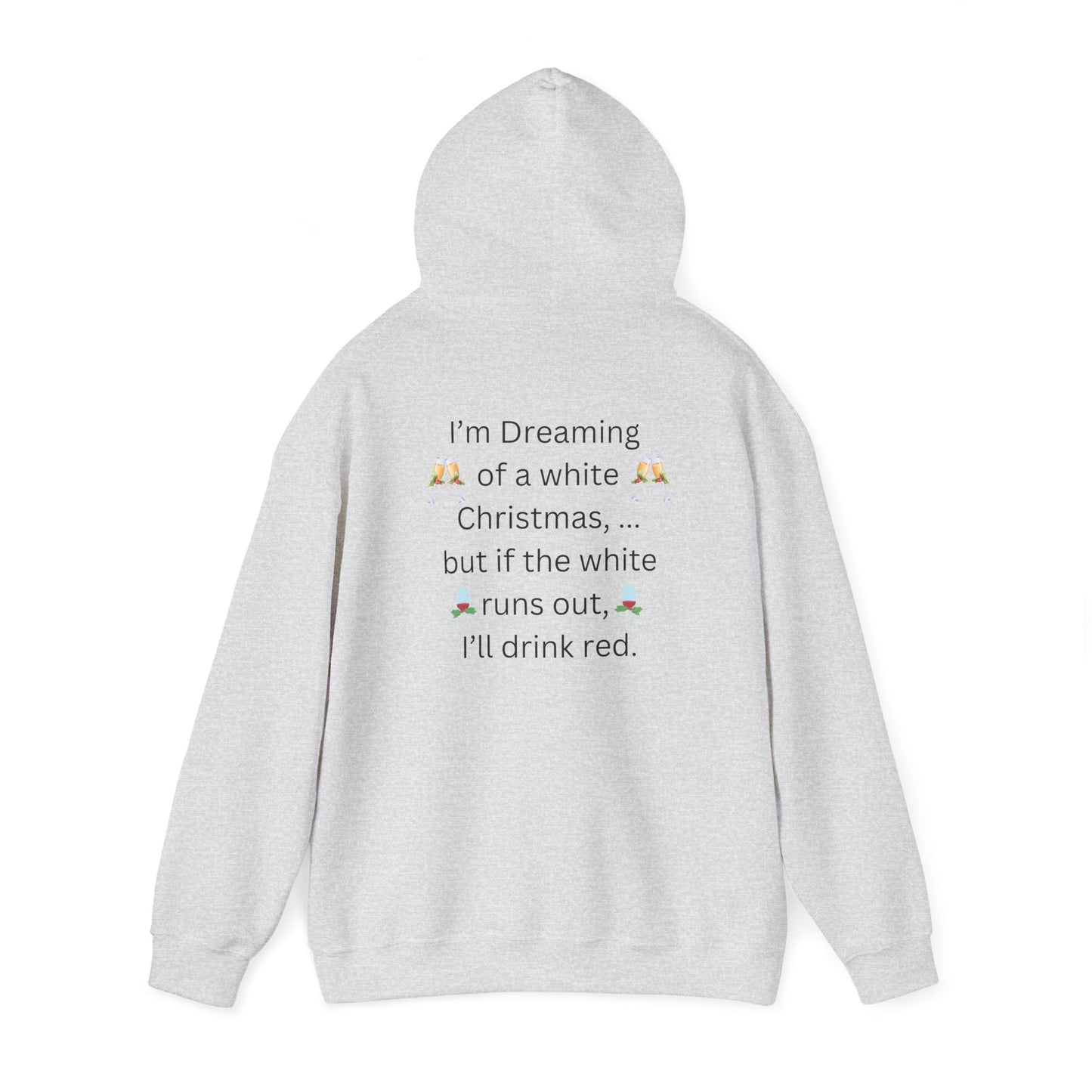 I'm dreaming of a white Christmas, but if the white runs out, I'll drink the red