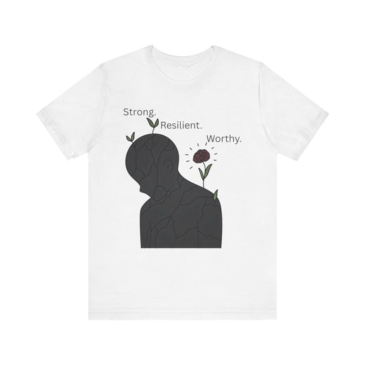 Strong Resilient Worthy T-Shirt – Affirmation Graphic Tee