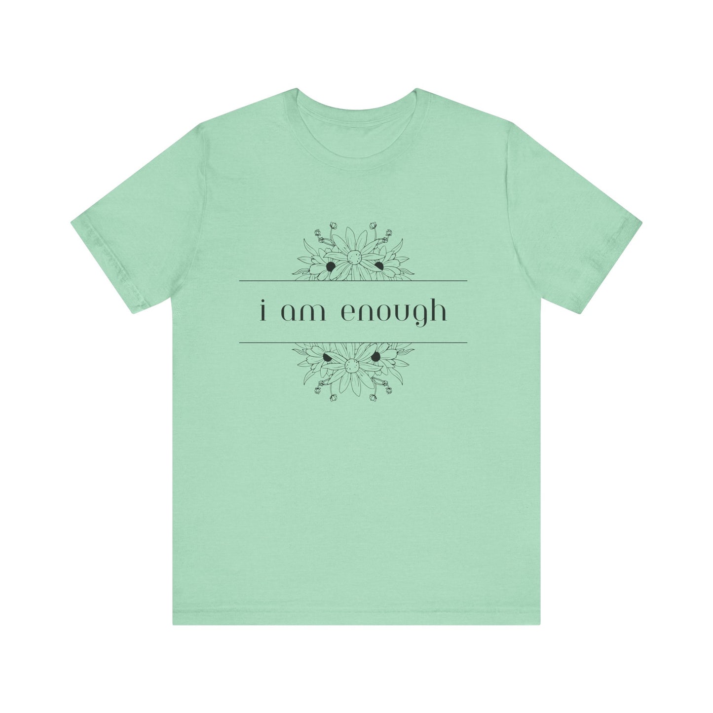 I Am Enough T-Shirt – Positive Affirmation Graphic Tee