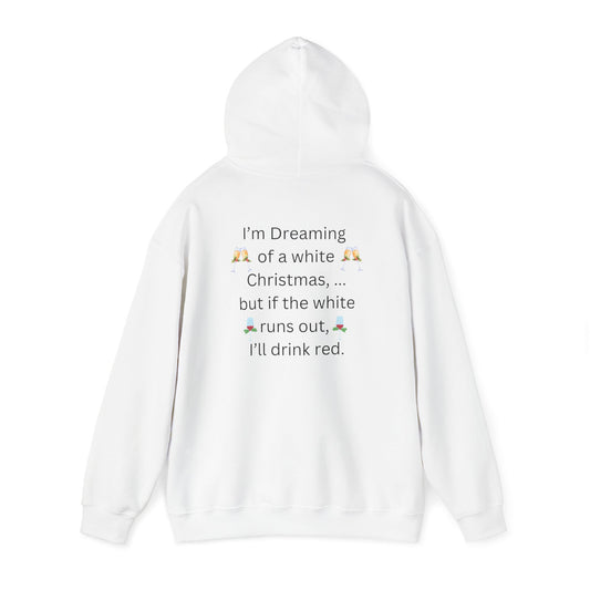 I'm dreaming of a white Christmas, but if the white runs out, I'll drink the red