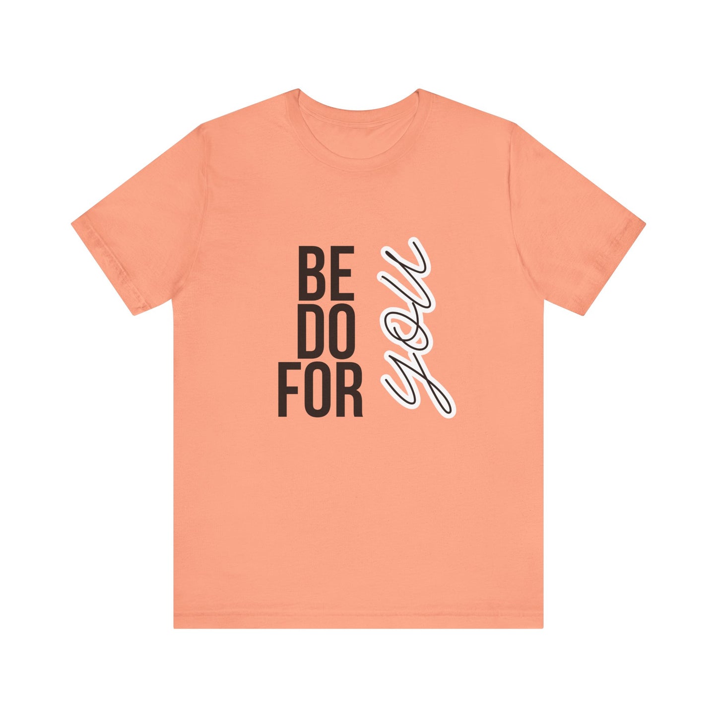 Be You Do You For You T-Shirt – Self-Love Affirmation Tee
